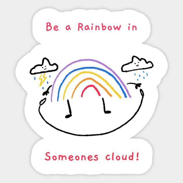 Be a rainbow in someones cloud Sticker by Rc tees